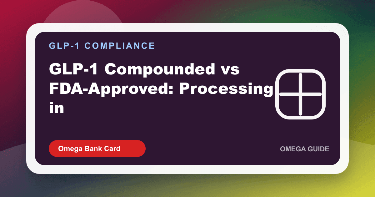 Compounded semaglutide vs FDA-approved GLP-1 telehealth merchant processing compliance review 2026